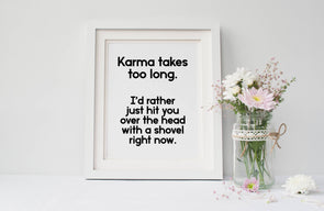Karma takes too long funny art print for download.