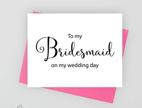 To my bridesmaid on my wedding day wedding card.