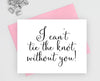 I can't tie the knot without you card for wedding with candy envelope.