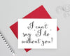 I can't say "I do" without you card for bridesmaid or maid of honor.