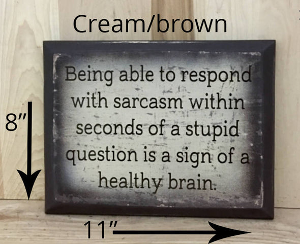 8x11 cream/brown sarcastic wood sign with brown lettering.