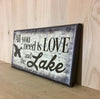All you need is love and the lake wood sign for cabin decor or man cave.