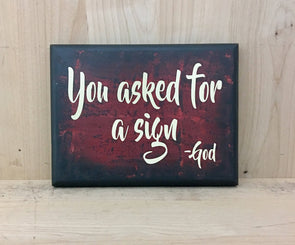 You asked for a sign, funny message from God religious sign