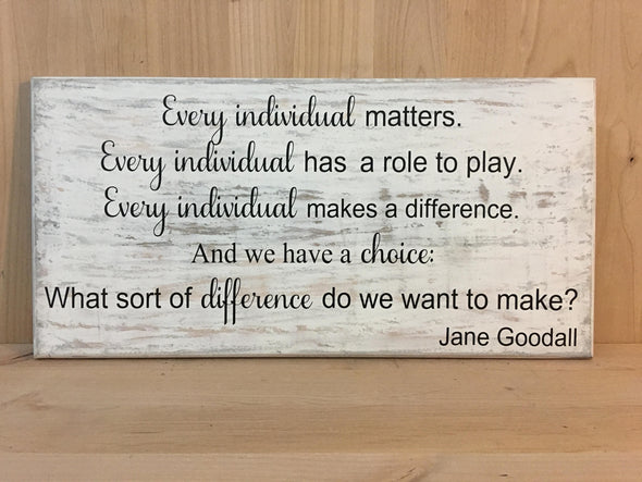 Jane Goodall quote wood sign, make a difference