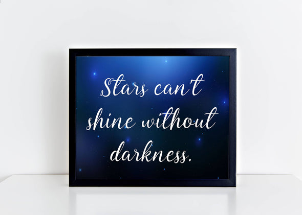 Stars can't shine without darkness art print.