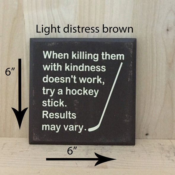 6x6 light distress brown funny wood sign with cream lettering.