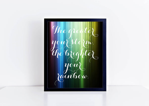 The greater your storm the brighter your rainbow art print download.