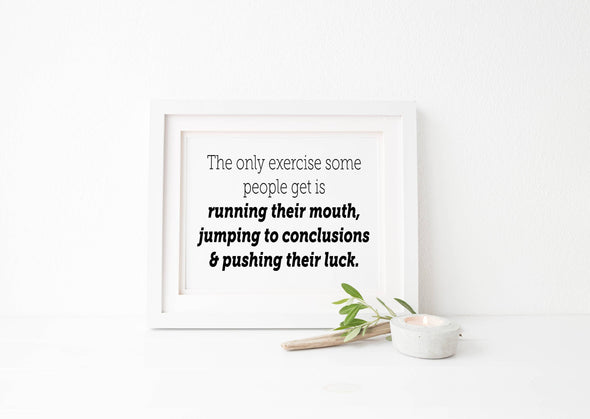 The only exercise some people get is running their mouth digital download.