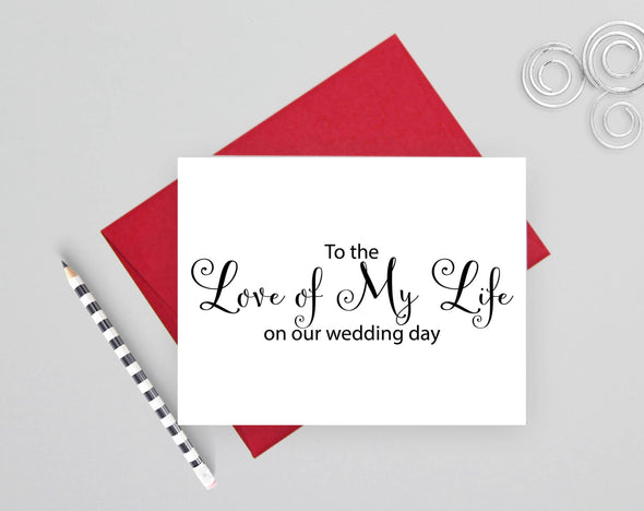To the love of my life on our wedding day wedding card.