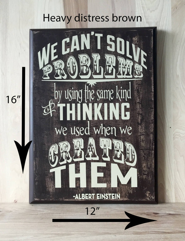 12x16 heavy distress brown wooden sign with Albert Einstein quote.