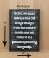 8x11 black/gray funny wood sign with white lettering