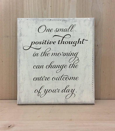 One small positive thought inspirational wood sign.