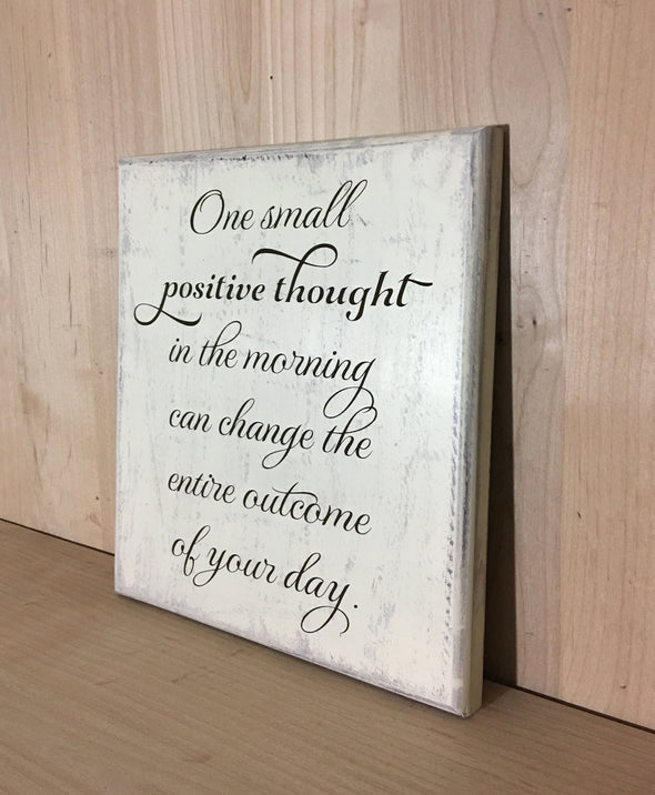 One small positive thought inspirational wooden sign.