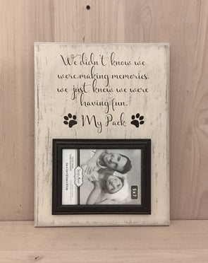 We didn't know we were making memories dog wood sign with frame.