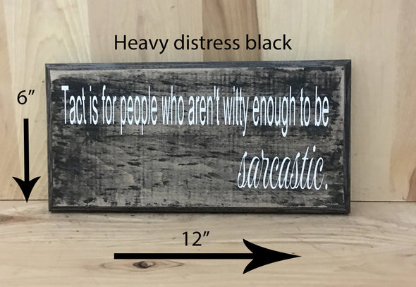 12x6 heavy distress black sarcastic wood sign with white lettering