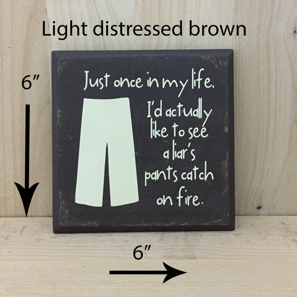 6x6 light distressed brown funny wood sign with cream lettering