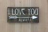 I love you always wood sign with arrow design.