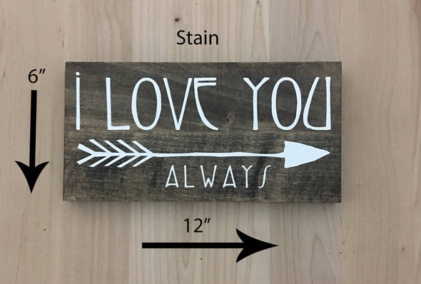 6x12 stain I love you always with white lettering