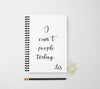 I can't people today personalized notebook personalized custom journal personalized journal gift
