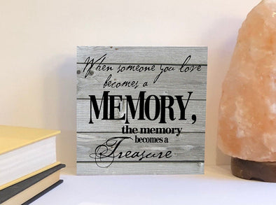 When someone you love becomes a memory wood sign