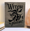 Witch please Halloween decor