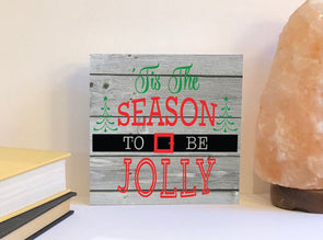 Tis the season to be jolly Christmas wood sign