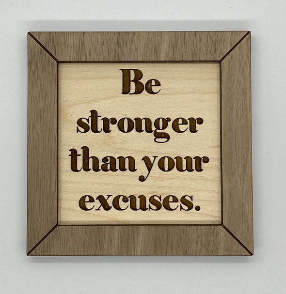 Be stronger than your excuses wood sign, inspirational sign, motivational wood sign, inspirational wood sign