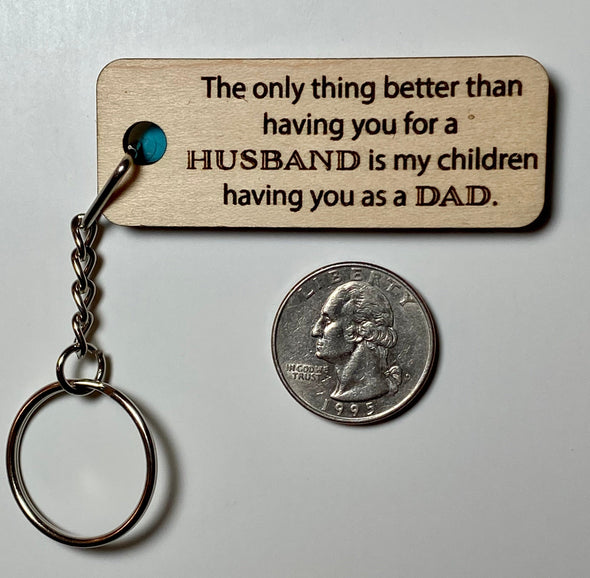 The only thing better than having you for a husband keychain, fathers day gift, gift for fathers day, keychain for dad