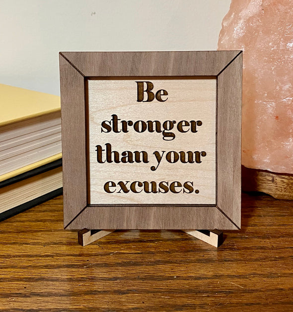 Be stronger than your excuses wood sign, inspirational sign, motivational wood sign, inspirational wood sign
