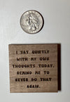 Funny magnet, funny wood magnet, humorous magnet, humorous wood magnet