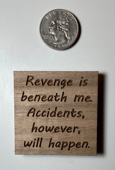 Revenge magnet, funny magnet, funny wood magnet, humorous magnet