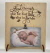 And though she be but little she is fierce wood sign home decor, baby shower gift, family wood sign, home decor