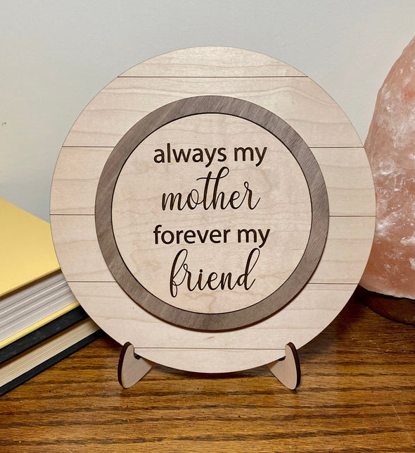 Always my mother forever my friend wood sign home decor, gift for mothers day, mothers day gift, gift for mom