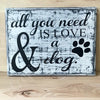 All you need is love and a dog wood sign.