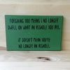 Snarky Forgiving You Funny Wood Sign