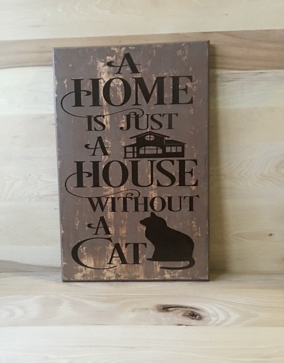 A Home Is Just A House Wood Wall Art, Cat Wood Sign – Crafting With My Chis