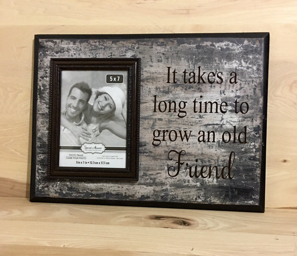It takes a long time friend sign with attached picture frame.