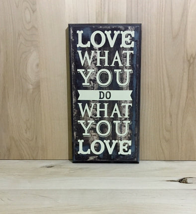 Love what you do, do what you love wood sign.
