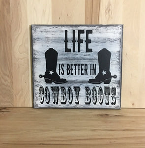 Life is better in cowboy boots wood sign.