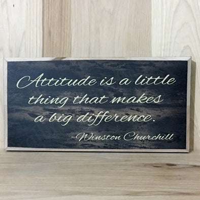 Attitude is a little thing that makes a big difference Winston Churchill quote.