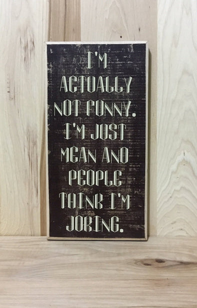 Not funny custom wood sign, mean wooden sign