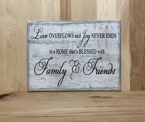 Love overflows and joy never ends in a home that's blessed with family & friends.