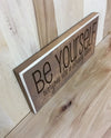 Be yourself everyone else is taken wood sign.