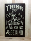 Think deeply, speak gently, love much, laugh a lot, work hard wood sign.
