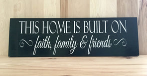 This home is built on faith, family & friends wood sign.