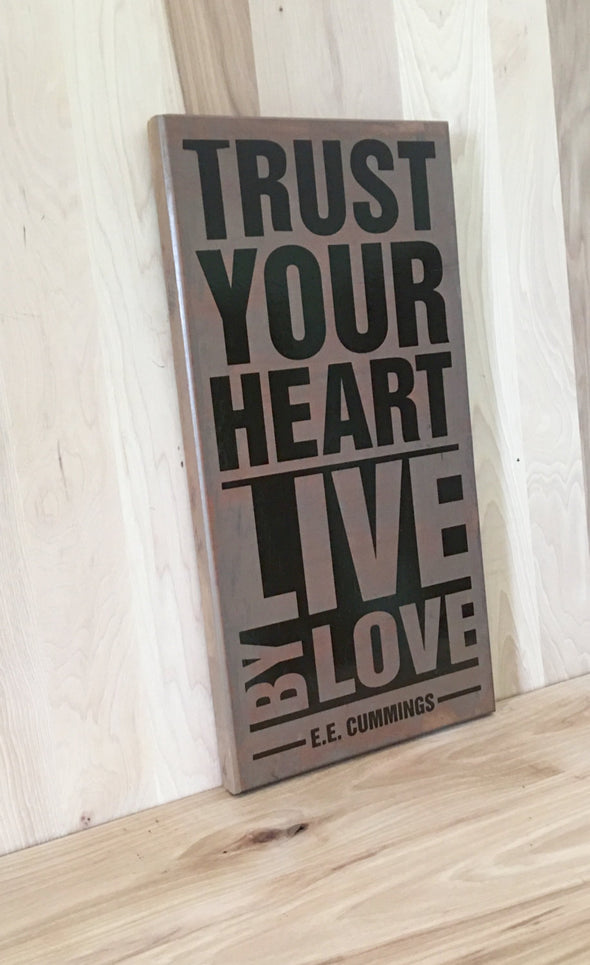 Trust your heart live by love E E Cummings wood sign quote.