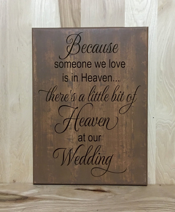 Because someone we love is in heaven there's a little bit of heaven at our wedding wood sign.