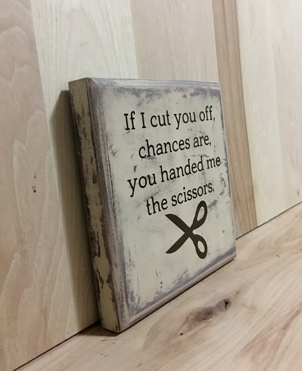 If I cut you off wood sign with scissor design.