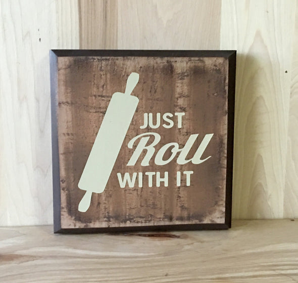 Just roll with it wood kitchen sign.