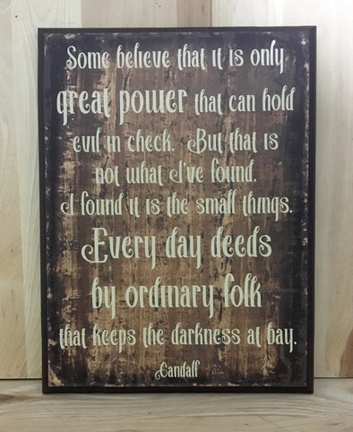 Gandalf quote some people believe that it is only great power wood sign.